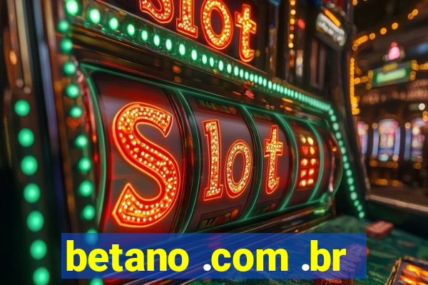 betano .com .br